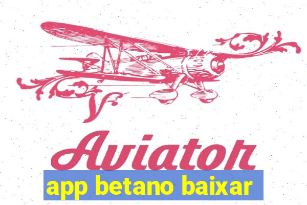 app betano baixar